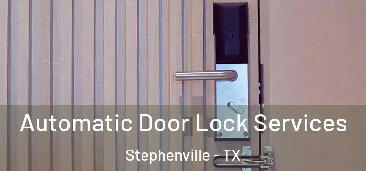 Automatic Door Lock Services Stephenville - TX