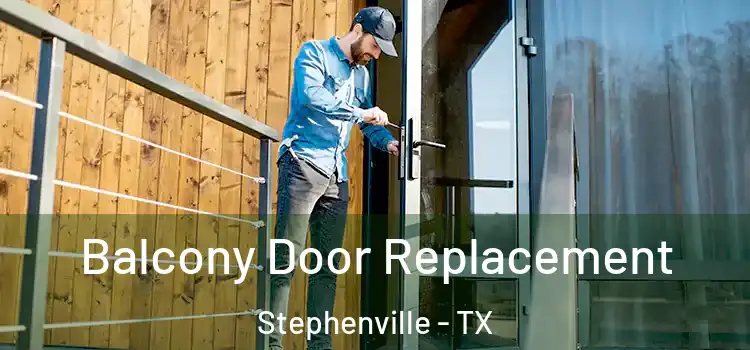  Balcony Door Replacement Stephenville - TX