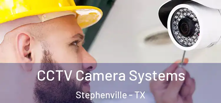  CCTV Camera Systems Stephenville - TX