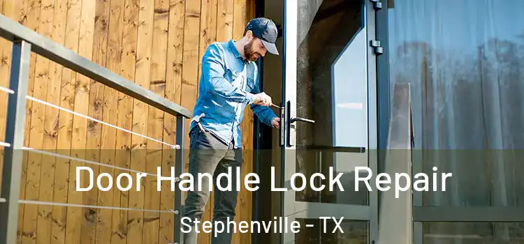Door Handle Lock Repair Stephenville - TX