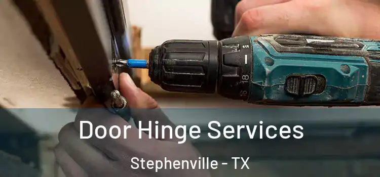 Door Hinge Services Stephenville - TX