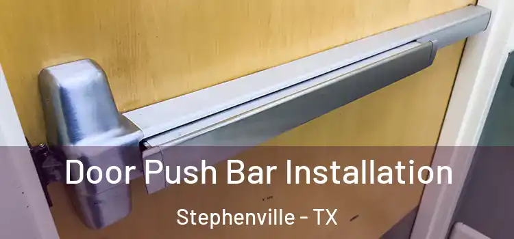 Door Push Bar Installation Stephenville - TX