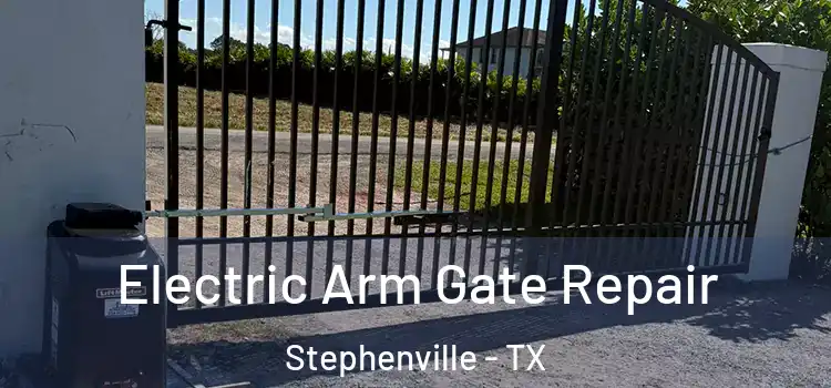  Electric Arm Gate Repair Stephenville - TX