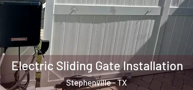 Electric Sliding Gate Installation Stephenville - TX