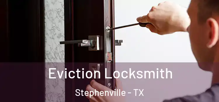 Eviction Locksmith Stephenville - TX