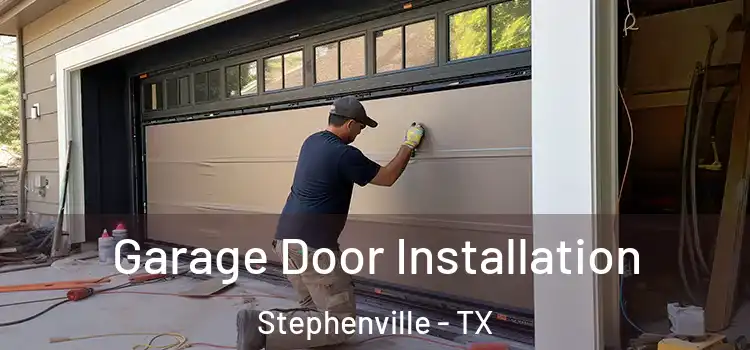  Garage Door Installation Stephenville - TX