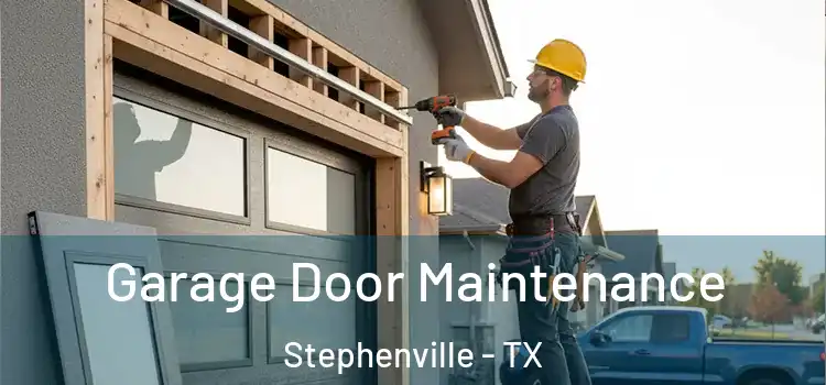 Garage Door Maintenance Stephenville - TX