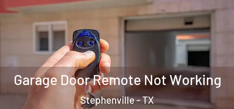  Garage Door Remote Not Working Stephenville - TX