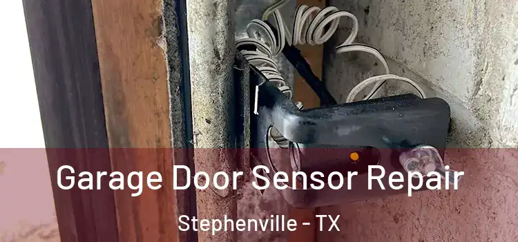 Garage Door Sensor Repair Stephenville - TX