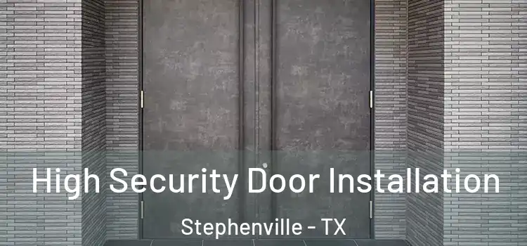 High Security Door Installation Stephenville - TX