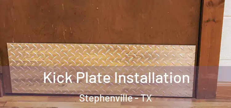 Kick Plate Installation Stephenville - TX