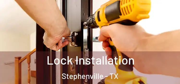  Lock Installation Stephenville - TX