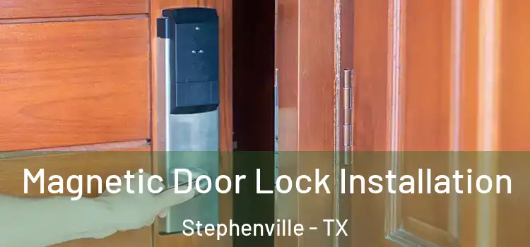  Magnetic Door Lock Installation Stephenville - TX