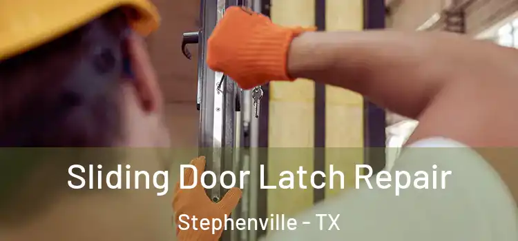  Sliding Door Latch Repair Stephenville - TX