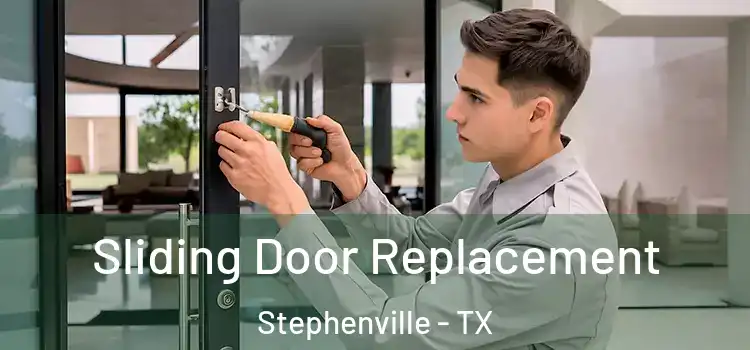  Sliding Door Replacement Stephenville - TX