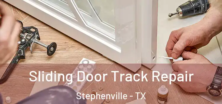 Sliding Door Track Repair Stephenville - TX